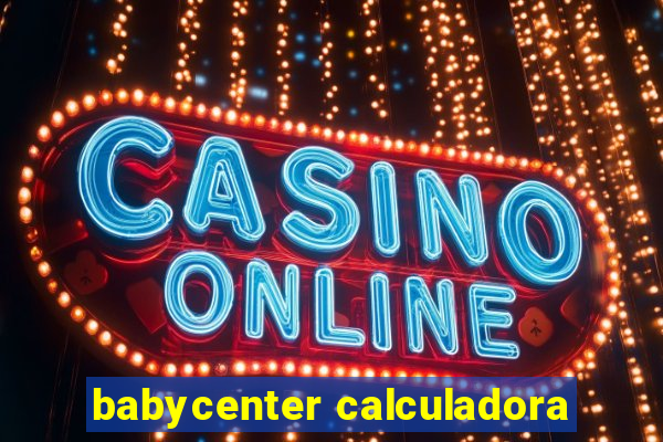 babycenter calculadora